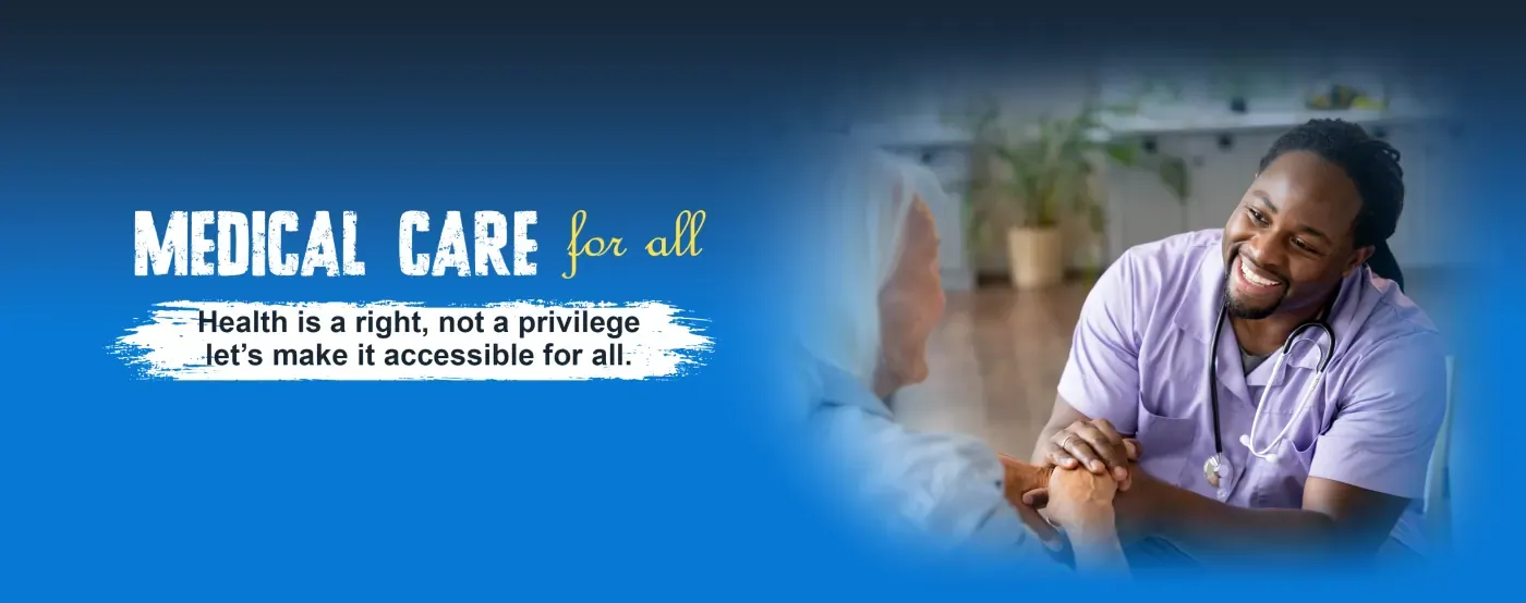 Medical care for all — health is a right, not a privilege, let's make it accessible for all